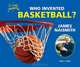Who Invented Basketball? James Naismith (I Like Inventors!), Sara L. Latta 