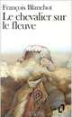 Le Chevalier sur le fleuve, Francois Blanchot 
