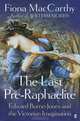 The Last Pre-Raphaelite: Edward Burne-Jones and the Victorian Imagination, Fiona MacCarthy 