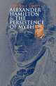 Alexander Hamilton and the persistence of myth, Stephen F. Knott 