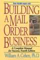 Building a Mail Order Business: A Complete Manual for Success, William A. Cohen 
