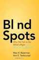 Blind Spots: Why We Fail to Do What