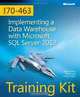 Training Kit (Exam 70-463): Implementing a Data Warehouse with Microsoft SQL Server 2012, Dejan Sarka, Matija Lah, Grega Jerkic 
