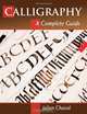 Calligraphy: A Complete Guide, Julien Chazal 
