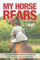 My Horse Rears: Curing Problem Behaviour in Horses with Kindness and Consideration, Ruth Mazet 