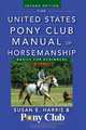 The United States Pony Club Manual of Horsemanship: Basics for Beginners / D Level, Susan E. Harris 