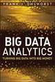Big Data Analytics: Turning Big Data into Big Money (Wiley and SAS Business Series), Frank J. Ohlhorst 