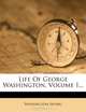 Life Of George Washington, Volume 1..., Washington Irving 
