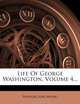 Life Of George Washington, Volume 4..., Washington Irving 