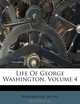Life Of George Washington, Volume 4, Washington Irving 