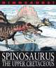 Spinosaurus and Other Dinosaurs and Reptiles from the Upper Cretaceous (Dinosaurs! (Gareth Stevens)), David West 