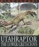 Utahraptor and Other Dinosaurs and Reptiles from the Lower Cretaceous (Dinosaurs! (Gareth Stevens)), David West 