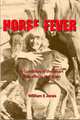 Horse Fever: A Condition of the Heart that Affects the Brain, William E Jones DVM 