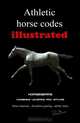 Athletic Horse Codes Illustrated: Combining scientific levering and nature. Conformation, biomechanics, western, english, endurance, Ross Brunt 