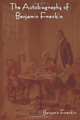 The Autobiography of Benjamin Franklin, Benjamin Franklin 