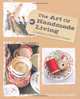 The Art of Handmade Living. Willow Crossley, Willow Crossley 