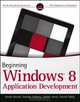 Beginning Windows 8 Application Development, Ani Babaian; Zoltan Arvai; Gyorgy Balassy; Istvan Novak; David Fulop 