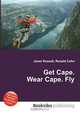Get Cape. Wear Cape. Fly, Jesse Russel 