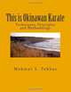 This is Okinawan Karate: Techniques, Principles and Methodology, Mehmet S. Tekbas 