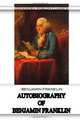 Autobiography Of Benjamin Franklin, Benjamin Franklin 