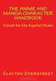 The Anime and Manga Character Handbook, Clayton Overstreet 