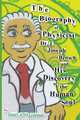 The Biography of Physicist Dr. J. Joseph Brown and His Discovery of the Human Soul, Juan Carlos Trinidad 