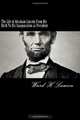 The Life of Abraham Lincoln From His Birth To His Inauguration as President, Ward H Lamon 