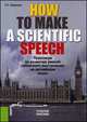 How to Make a Scientific Speech. Практикум по развитию умений публичного выступления на английском языке, Батюшкин С.А. 
