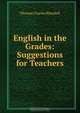 English in the Grades: Suggestions for Teachers, Thomas Charles Blaisdell 