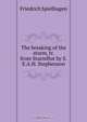 The breaking of the storm, tr. from Sturmflut by S.E.A.H. Stephenson, Friedrich Spielhagen 
