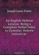 An English-Hebrew Lexicon: Being a Complete Verbal Index to Gesenius