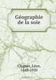 Ge?ographie de la soie, Leon Clugnet 