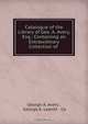 Catalogue of the Library of Geo. A. Avery, Esq.: Containing an Extraordinary Collection of ., George A. Avery 