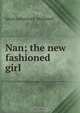Nan; the new fashioned girl, Sarah Catherine F. Hallowell 