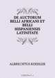 DE AUCTORUM BELLI AFRICANI ET BELLI HISPANIENSIS LATINITATE, Albrechtus Koehler 