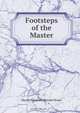 Footsteps of the Master, Harriet Elizabeth Beecher Stowe 