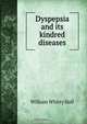 Dyspepsia and its kindred diseases, William Whitty Hall 