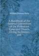 A Handbook of the General Convention of the Protestant Episcopal Church, Giving Its History and ., Perry William Stevens 