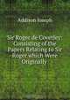 Sir Roger de Coverley: Consisting of the Papers Relating to Sir Roger which Were Originally ., Джозеф Аддисон 