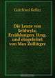 Die Leute von Seldwyla; Erzahlungen. Hrsg. und eingeleitet von Max Zollinger, Gottfried Keller 