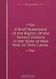 A Brief Statement of the Rights: Of the Seneca Indians in the State of New York, to Their Lands ., 