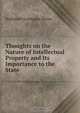 Thoughts on the Nature of Intellectual Property and Its Importance to the State, Nathaniel Southgate Shaler 