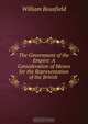 The Government of the Empire: A Consideration of Means for the Representation of the British ., William Bousfield 