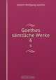 Goethes samtliche Werke, И. В. Гёте 