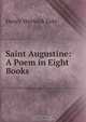 Saint Augustine: A Poem in Eight Books, Henry Warwick Cole 