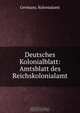 Deutsches Kolonialblatt: Amtsblatt des Reichskolonialamt, Germany. Kolonialamt 