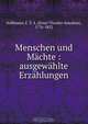 Menschen und Machte : ausgewahlte Erzahlungen, E.T. A. Hoffmann 