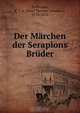 Der Marchen der Serapions Bruder, E.T. A. Hoffmann 