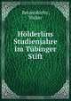Holderlins Studienjahre im Tubinger Stift, Walter Betzendorfer 