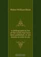 A bibliographical list of the works that have been published, or are known to exist in ms., Walter W. Skeat 